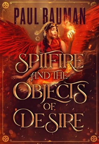 Cover of Spitfire and the Objects of Desire by Paul Bauman